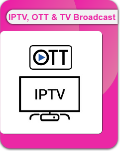 IPTV, OTT, TV Broadcast